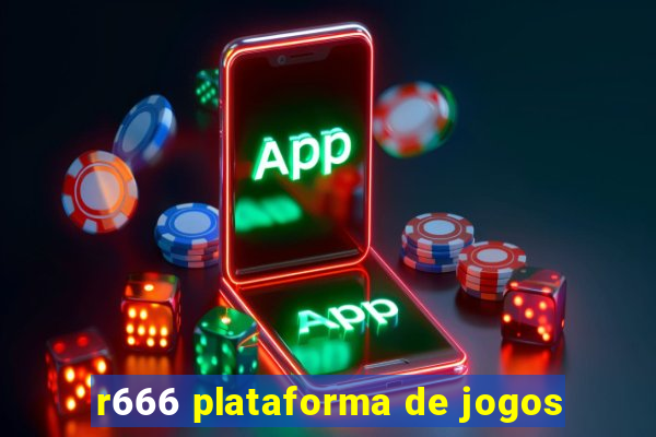 r666 plataforma de jogos